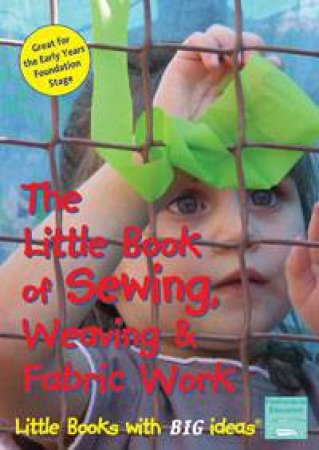 Little Book of Sewing, Weaving and Fabric Work by Sally Featherstone