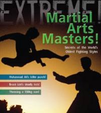 Martial Arts Masters The Worlds Deadliest Fighting Styles