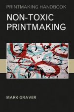 NonToxic Printmaking Printmaking Handbooks