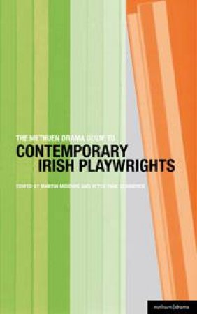 The Methuen Drama Guide to Contemporary Irish Playwrights by Martin Middeke & Peter Schnierer