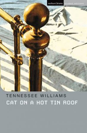 Cat On A Hot Tin Roof: Methuen Student Editions by Tennessee Williams
