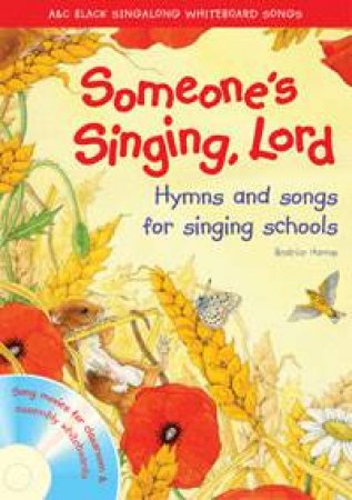Someone's Singing, Lord: Hymns and Songs for Singing Schools plus CD-ROM by Beatrice Harrop