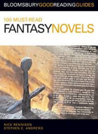 100 Must-Read Fantasy Novels by Nick Rennison & Stephen E Andrews