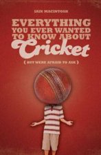 Everything You Ever Wanted to Know About Cricket But Were Afraid to Ask