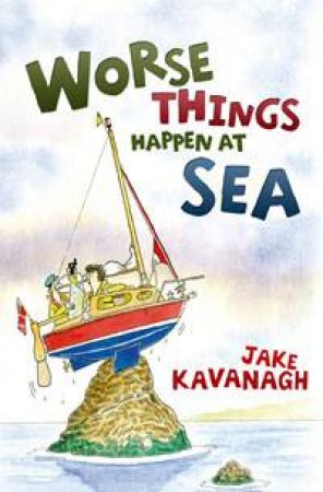 Worse Things Happen at Sea by Jake Kavanagh