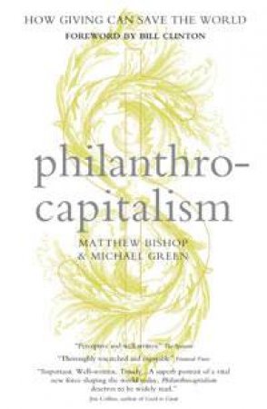 Philanthro-capitalism by Matthew Bishop & Michael Green