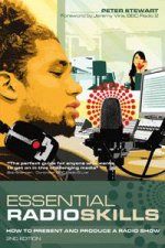 Essential Radio Skills 2nd Ed How to Present and Produce a Radio Show