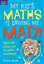 My Kids Maths is Driving Me Mad Take the Stress Out of Maths Homework