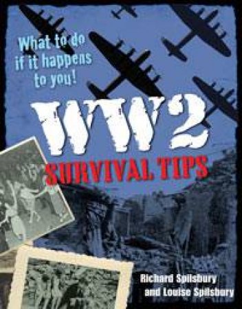 WW2 Survival Tips by Richard Spilsbury