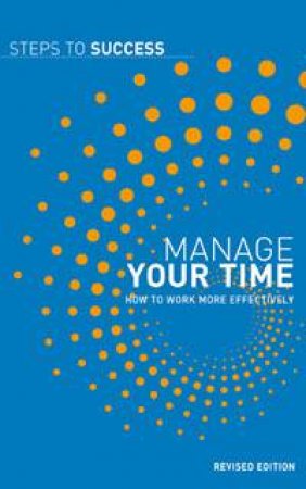STS: Manage Your Time Revised Edition by Various