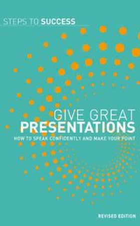 STS: Give Great Presentations Revised Edition by Various