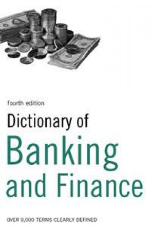Dictionary of Banking and Finance 4th Edition by None