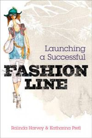 Launching a Successful Fashion Line by Ralinda Harvey