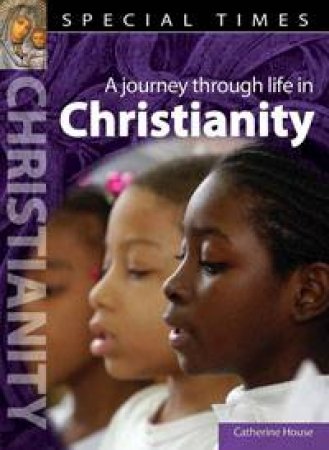 Special Times: A Journey Through Life in Christianity by Catherine House