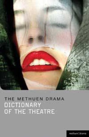 Methuen Drama Dictionary of the Theatre by William Shakespeare & Peter Holland