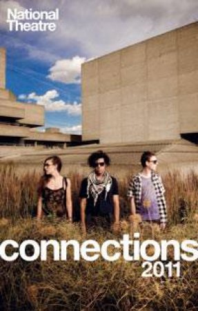 National Theatre Connections 2011 by Sam Adamson et al