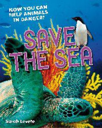Save the Sea by Sarah Levete