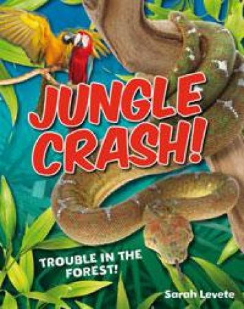 White Wolves Non-fiction 6-7: Jungle Crash! by Sarah Levete