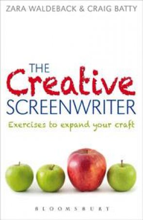 The Creative Screenwriter by Craig Batty & Zara Waldeback
