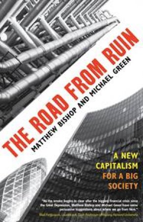 The Road from Ruin by Matthew Bishop & Michael Green