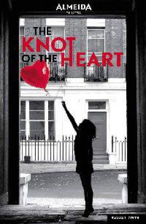 Knot of the Heart by David Eldridge