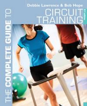 The Complete Guide to Circuit Training by Richard & Hope, Richard Lawrence