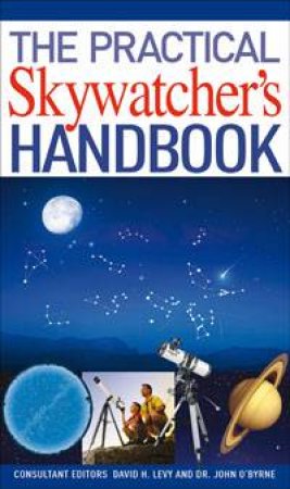 The Practical Skywatcher's Handbook by David H. Levy & John O'Byrne
