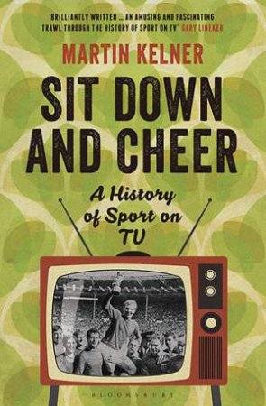 Sit Down and Cheer by Martin Kelner