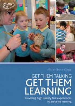 Get Them Talking - Get Them Learning by Alistair Bryce-Clegg