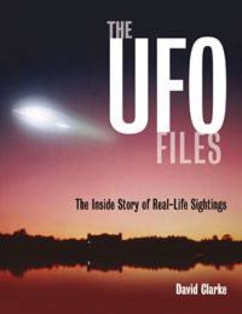 The UFO Files by David Clarke