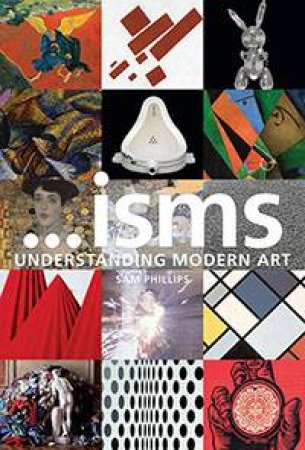 ...isms Understanding Modern Art by Sam Phillips