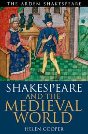 Shakespeare And The Medieval World by Helen Cooper