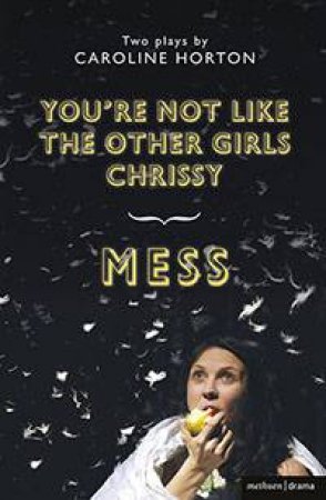 Mess And You're Not Like The Other Girls Chrissy by Caroline Horton