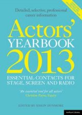 Actors Yearbook 2013  Essential Contacts for Stage Screen and Radio