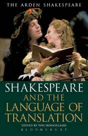 Shakespeare and the Language of Translation by Ton Hoenselaars