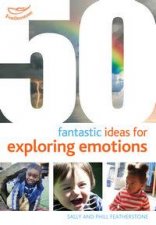 50 Fantastic ideas for Exploring Emotions