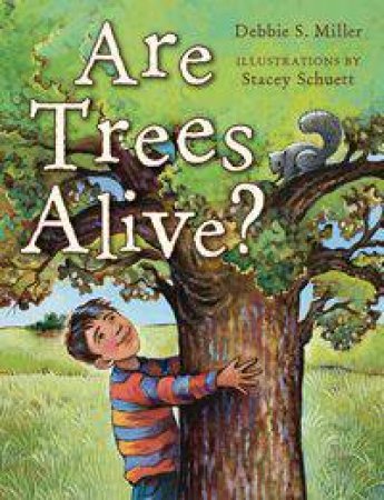 Are Trees Alive? by Debbie S. Miller
