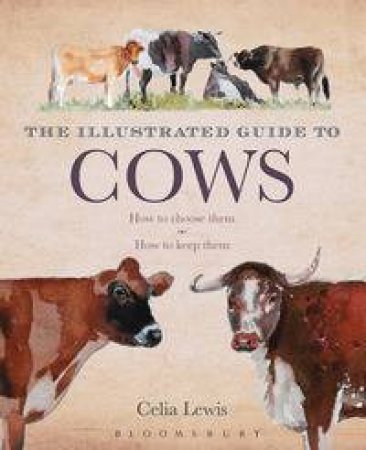 The Illustrated Guide to Cows by Celia Lewis