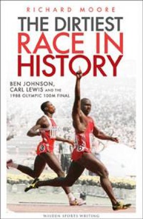 The Dirtiest Race in History by Richard Moore