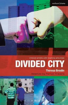 Divided City: The Play by Theresa Breslin Martin Travers