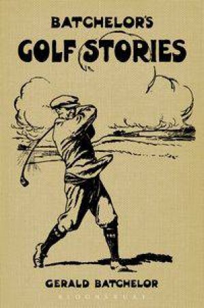 Batchelor's Golf Stories by Gerald Batchelor