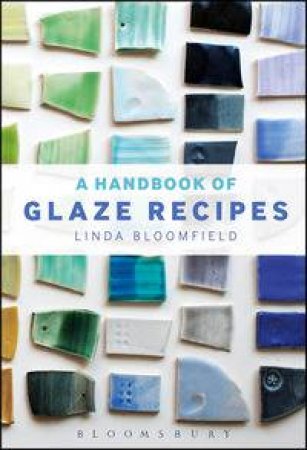 The Handbook of Glaze Recipes by Linda Bloomfield