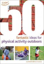50 Fantastic Ideas for Getting Physical Outdoors
