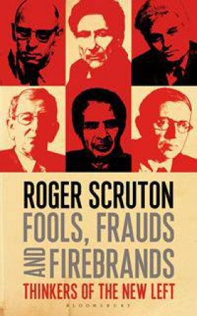 Fools, Frauds and Firebrands by Roger Scruton