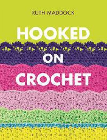 Hooked on Crochet by Ruth Maddock