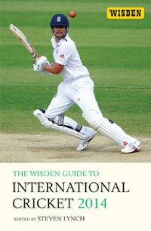 The Wisden Guide to International Cricket 2014 by Steven Lynch