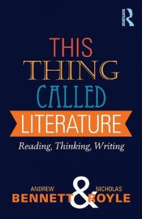 This Thing Called Literature by Andrew Bennett & Nicholas Royle