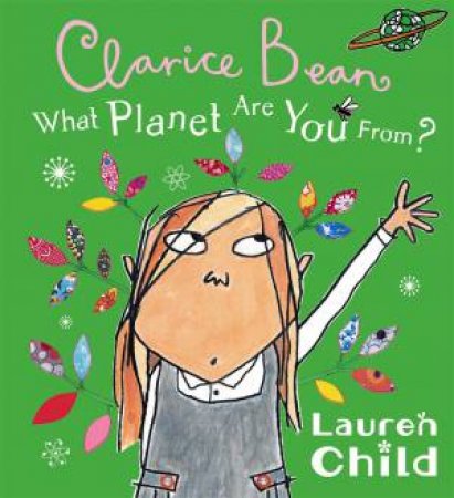 Clarice Bean: What Planet Are You From? by Lauren Child