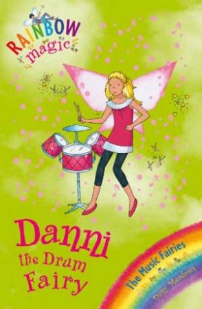 Rainbow Magic:Music Fairies:67:Danni Drum Fairy by Daisy Meadows