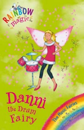 Rainbow Magic:Music Fairies:67:Danni Drum Fairy by Daisy Meadows